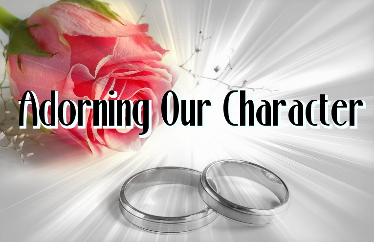 ADORNING OUR CHARACTER